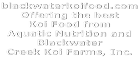blackwaterkoifood.com Offering the best  Koi Food from  Aquatic Nutrition and  Blackwater  Creek Koi Farms, Inc.